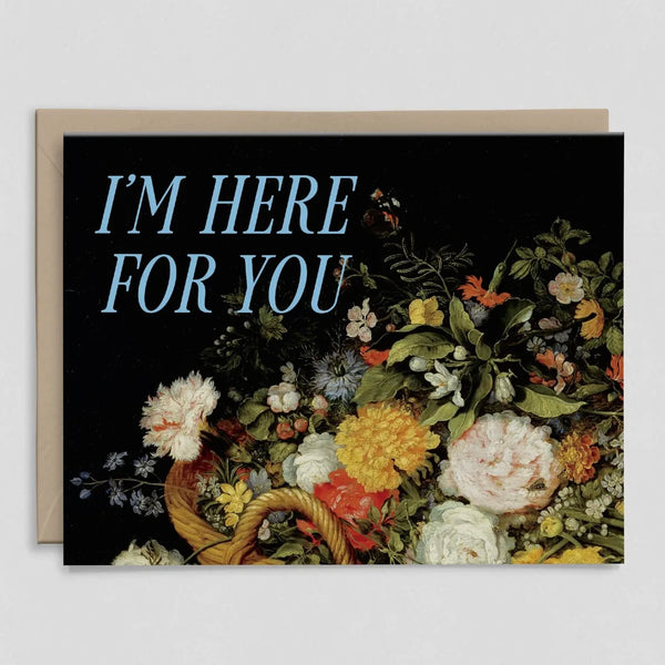 “I’m Here For You” Greeting Card