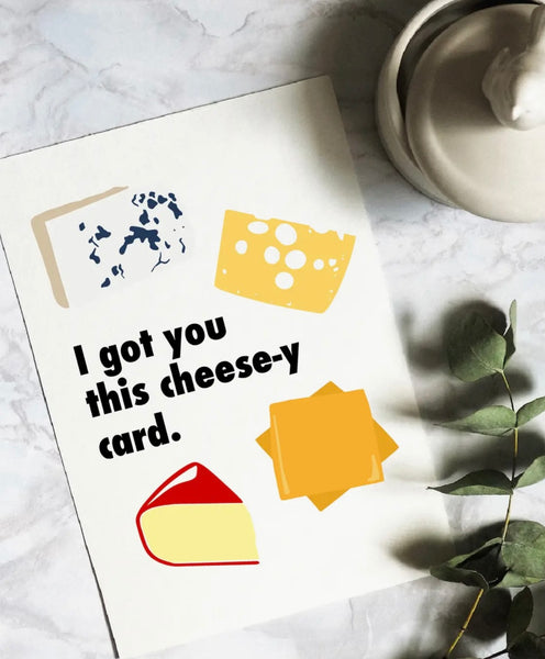 “I got you this cheese-y card” Greeting Card