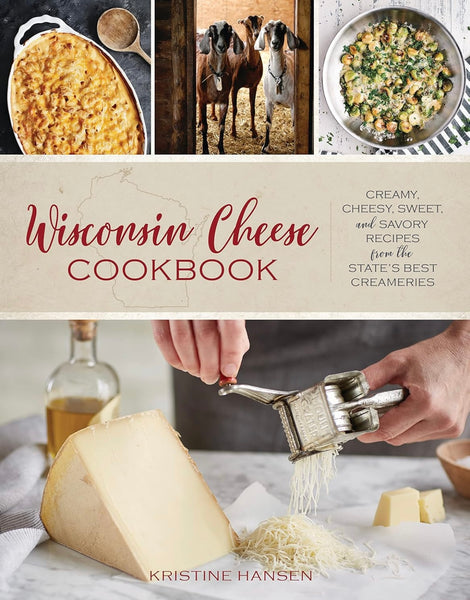“Wisconsin Cheese Cookbook” - Kristine Hansen