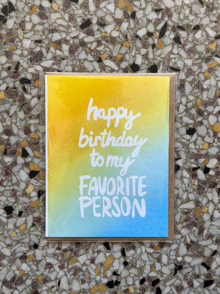“Happy Birthday To My Favorite Person” Greeting Card