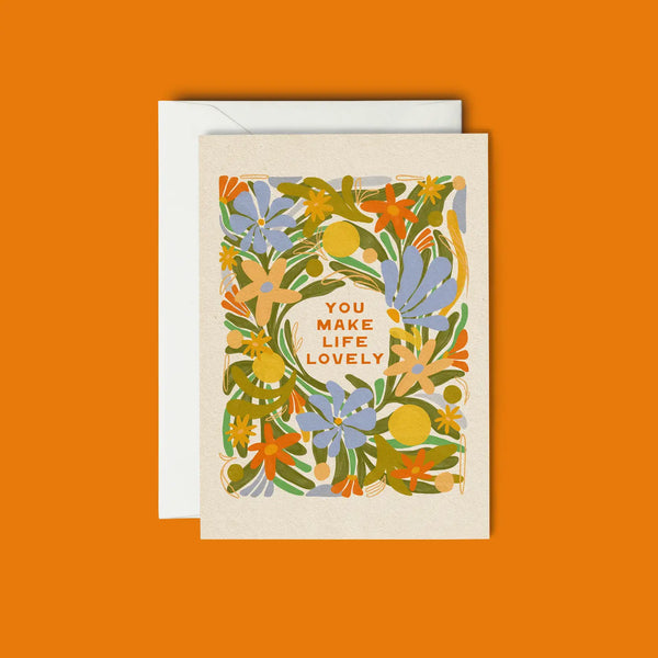 “You Make Life Lovely” Greeting Card