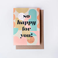 “So Happy For You” Greeting Card